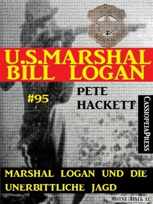 cover image of Marshal Logan und die unerbittliche Jagd (U.S.Marshal Bill Logan, Band 95)